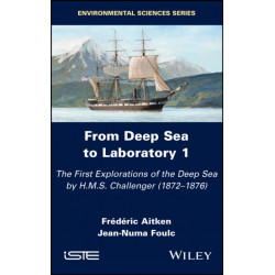 From Deep Sea to Laboratory 1: The First Explorations of the Deep Sea by H.M.S. Challenger (1872-1876)