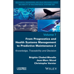 From Prognostics and Health Systems Management to Predictive Maintenance 2: Knowledge, Reliability and Decision