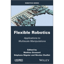 Flexible Robotics: Applications to Multiscale Manipulations