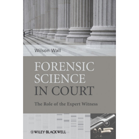 Forensic Science in Court: The Role of the Expert Witness