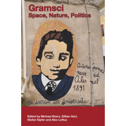 Gramsci: Space, Nature, Politics