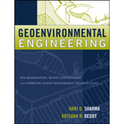 Geoenvironmental Engineering: Site Remediation, Waste Containment, and Emerging Waste Management Technologies