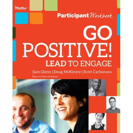 Go Positive! Lead to Engage Participant Workbook