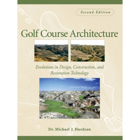 Golf Course Architecture: Evolutions in Design, Construction, and Restoration Technology