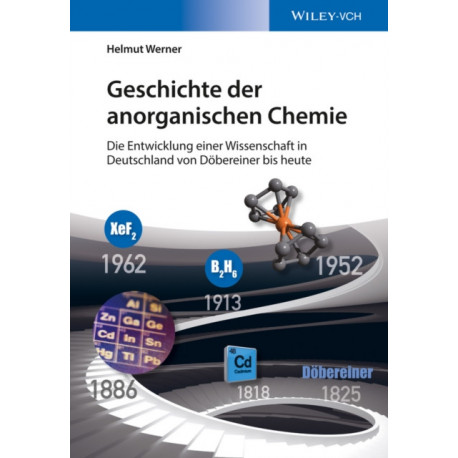 Geschichte der anorganischen Chemie: Die Entwicklung einer Wissenschaft in Deutschland von Dobereiner bis heute