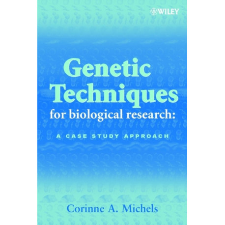 Genetic Techniques for Biological Research: A Case Study Approach