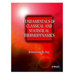 Fundamentals of Classical and Statistical Thermodynamics
