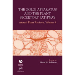 Annual Plant Reviews, The Golgi Apparatus and the Plant Secretory Pathway: The Golgi Apparatus and the Plant Secretory Pathway