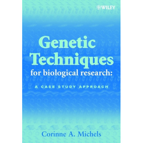 Genetic Techniques for Biological Research: A Case Study Approach