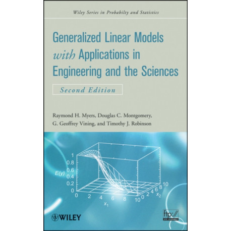 Generalized Linear Models: with Applications in Engineering and the Sciences
