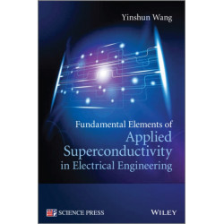 Fundamental Elements of Applied Superconductivity in Electrical Engineering