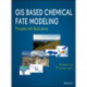 GIS Based Chemical Fate Modeling: Principles and Applications