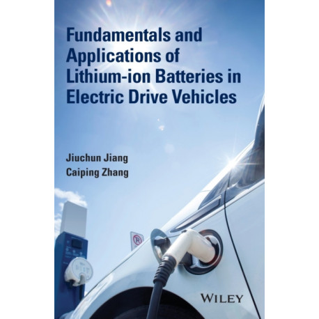 Fundamentals and Applications of Lithium-ion Batteries in Electric Drive Vehicles