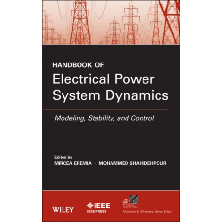 Handbook of Electrical Power System Dynamics: Modeling, Stability, and Control