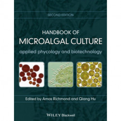 Handbook of Microalgal Culture: Applied Phycology and Biotechnology