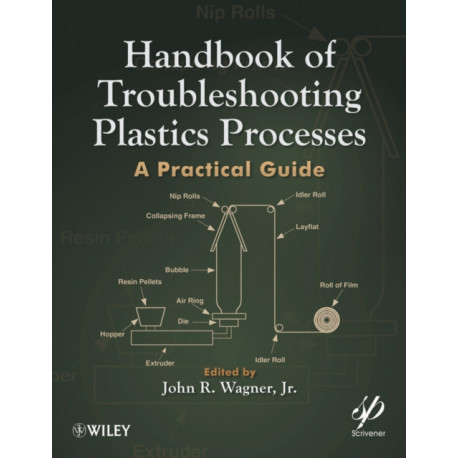 Handbook of Troubleshooting Plastics Processes: A Practical Guide