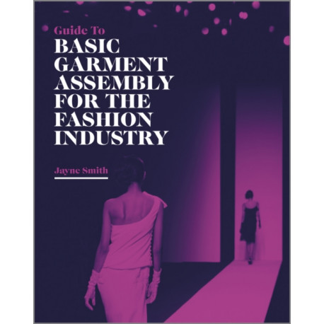 Guide to Basic Garment Assembly for the Fashion Industry