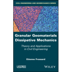 Granular Geomaterials Dissipative Mechanics: Theory and Applications in Civil Engineering
