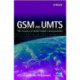 GSM and UMTS: The Creation of Global Mobile Communication