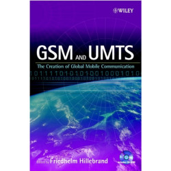 GSM and UMTS: The Creation of Global Mobile Communication