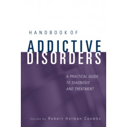 Handbook of Addictive Disorders: A Practical Guide to Diagnosis and Treatment