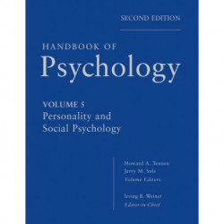 Handbook of Psychology, Personality and Social Psychology: Personality and Social Psychology