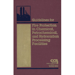 Guidelines for Fire Protection in Chemical, Petrochemical, and Hydrocarbon Processing Facilities