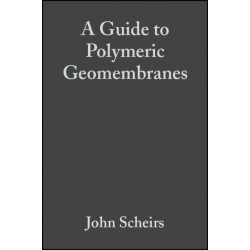 A Guide to Polymeric Geomembranes: A Practical Approach