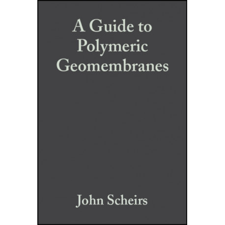 A Guide to Polymeric Geomembranes: A Practical Approach