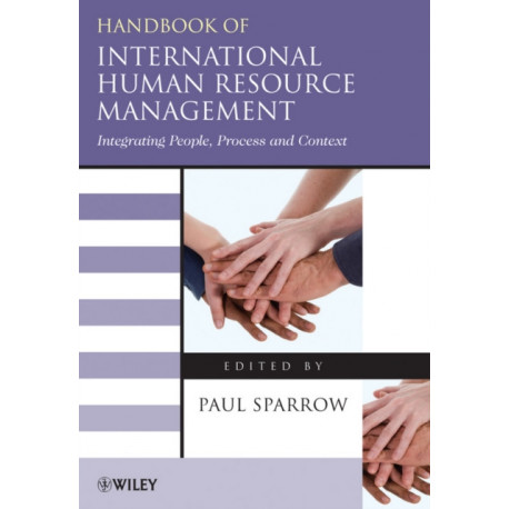 Handbook of International Human Resource Management: Integrating People, Process, and Context