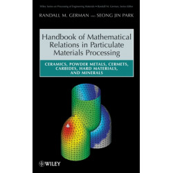 Handbook of Mathematical Relations in Particulate Materials Processing: Ceramics, Powder Metals, Cermets, Carbides, Hard Materials, and Minerals