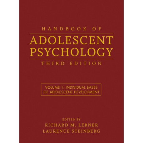 Handbook of Adolescent Psychology, Volume 1: Individual Bases of Adolescent Development