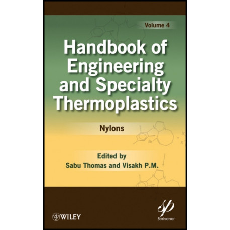 Handbook of Engineering and Specialty Thermoplastics, Volume 4: Nylons