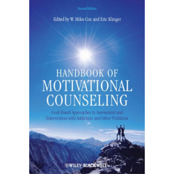 Handbook of Motivational Counseling: Goal-Based Approaches to Assessment and Intervention with Addiction and Other Problems