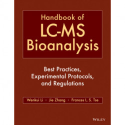 Handbook of LC-MS Bioanalysis: Best Practices, Experimental Protocols, and Regulations