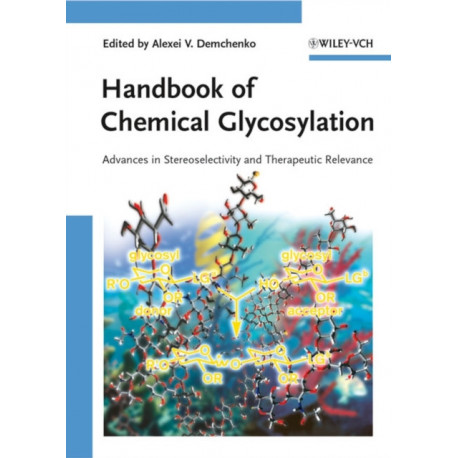 Handbook of Chemical Glycosylation: Advances in Stereoselectivity and Therapeutic Relevance