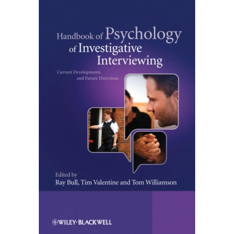Handbook of Psychology of Investigative Interviewing: Current Developments and Future Directions