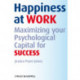 Happiness at Work: Maximizing Your Psychological Capital for Success