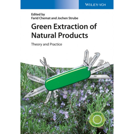 Green Extraction of Natural Products: Theory and Practice