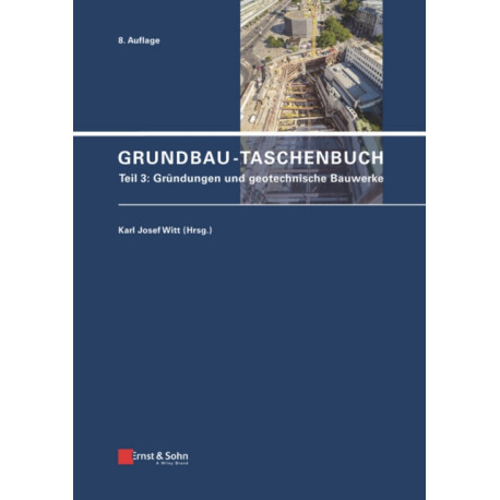 Grundbau-Taschenbuch, Teil 3: Grundungen und Geotechnische Bauwerke