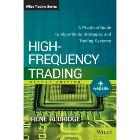 High-Frequency Trading: A Practical Guide to Algorithmic Strategies and Trading Systems