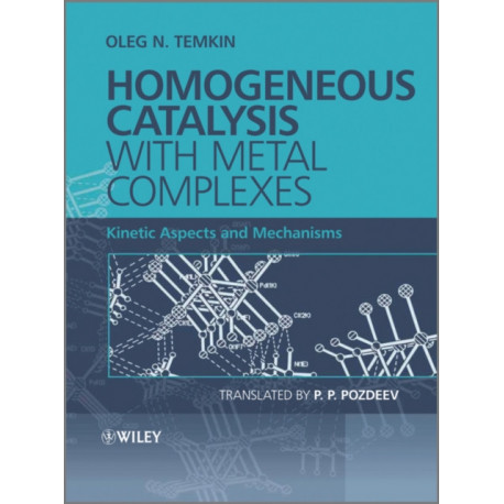 Homogeneous Catalysis with Metal Complexes: Kinetic Aspects and Mechanisms