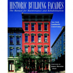 Historic Building Facades: The Manual for Maintenance and Rehabilitation
