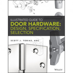 Illustrated Guide to Door Hardware: Design, Specification, Selection