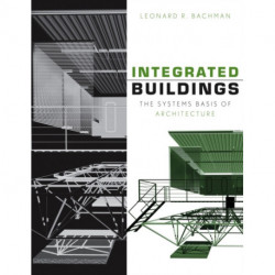 Integrated Buildings: The Systems Basis of Architecture