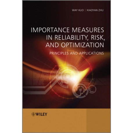 Importance Measures in Reliability, Risk, and Optimization: Principles and Applications