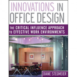 Innovations in Office Design: The Critical Influence Approach to Effective Work Environments
