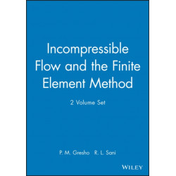 Incompressible Flow and the Finite Element Method, 2 Volume Set