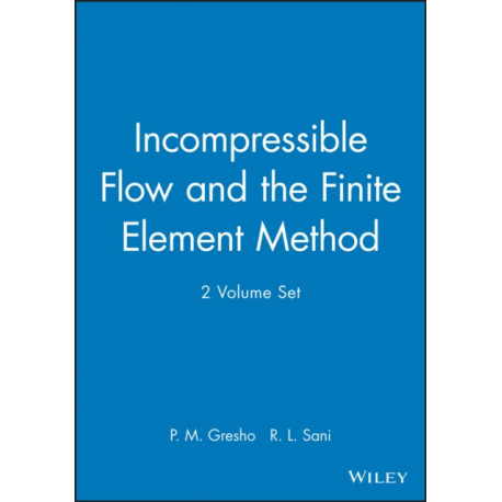 Incompressible Flow and the Finite Element Method, 2 Volume Set