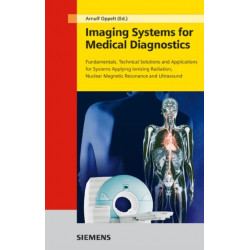 Imaging Systems for Medical Diagnostics: Fundamentals, Technical Solutions and Applications for Systems Applying Ionizing Radiation, Nuclear Magnetic Resonance and Ultrasound